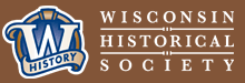Weekly update from the Wisconsin Historical Society.