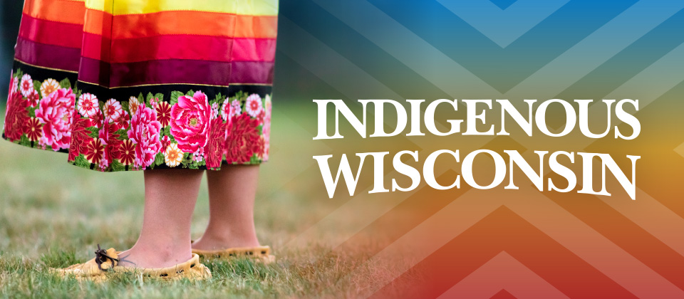 Celebrate BIG History Indigenous Wisconsin