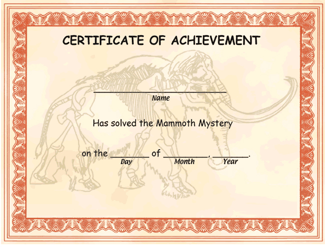 Certificate of Achievement. You have solved the Mammoth Mystery! Name, Day, Month, Year.