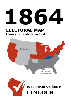 1864 US Electoral Map: How each state voted. Wisconsin's Choice: Lincoln.