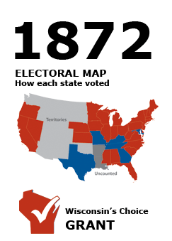 1872 US Electoral Map: How each state voted. Wisconsin's Choice: Grant.