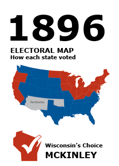 1896 US Electoral Map: How each state voted. Wisconsin's Choice: McKinley.