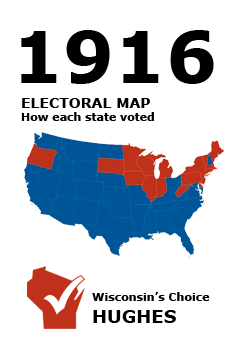 1916 US Electoral Map: How each state voted. Election Results. Wisconsin's Choice: Hughes.