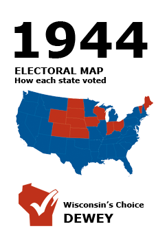 1944 US Electoral Map: How each state voted. Election Results. Wisconsin's Choice: Dewey.